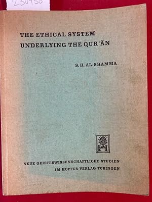 Seller image for The Ethical System Underlying the Qur'an. A Study of Certain Negative and Positive Notions. for sale by Plurabelle Books Ltd