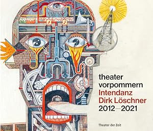 Theater Vorpommern. Intendanz Dirk Löschner 2012-2021.