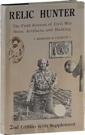 Relic Hunter: The Field Account of Civil War Sites, Artifacts and Hunting [Signed]