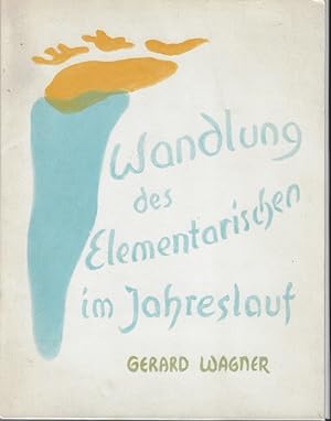 Bild des Verkufers fr Wandlung des Elementarischen im Jahreslauf : e. knstler.-wiss. Studie. Einf. von E. U. Schuberth u. G. Wagner. Hrsg. von d. Sekt. fr Bildende Knste u. d. Naturwiss. Sekt. am Goetheanum zum Verkauf von Versandantiquariat Sylvia Laue