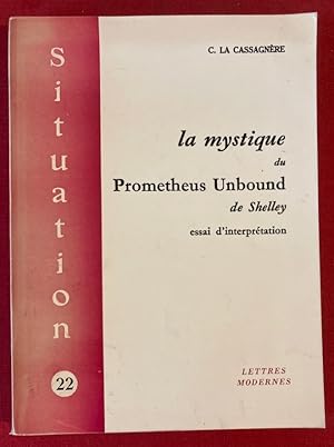 Bild des Verkufers fr La Mystique du Prometheus Unbound de Shelley: Essai d'Interprtation. zum Verkauf von Plurabelle Books Ltd