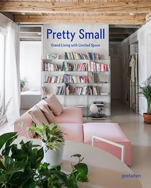 Pretty Small. Grand Living with Limited Space. Sprache: Englisch.