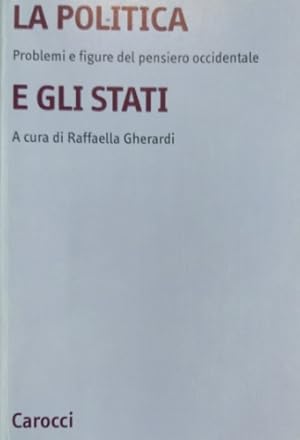 Immagine del venditore per La politica e gli Stati. Problemi e figure del pensiero occidentale. venduto da FIRENZELIBRI SRL