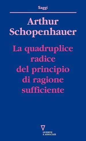 Bild des Verkufers fr La quadruplice radice del principio di ragione sufficiente. zum Verkauf von FIRENZELIBRI SRL