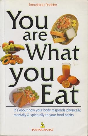 Bild des Verkufers fr You are What You Eat. It's About How Your Body Responds Physically, Mentally & Spiritually to Your Food Habit. zum Verkauf von Bcher bei den 7 Bergen