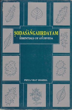 Sodasangahrdayam: Essentials of Ayurveda.