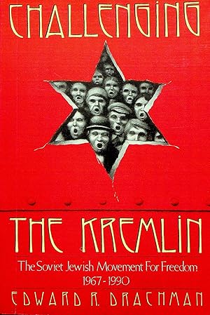 Imagen del vendedor de Challenging the Kremlin: The Soviet Jewish Movement For Freedom (1967-1990) a la venta por Adventures Underground