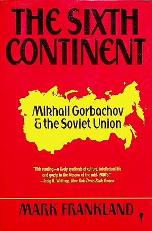 Immagine del venditore per The Sixth Continent: Mikhail Gorbachev and the Soviet Union venduto da Adventures Underground