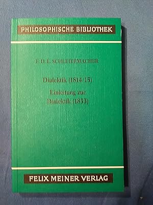 Imagen del vendedor de Dialektik : (1814. 15)Einleitung zur Dialektik : (1833) / Friedrich Daniel Ernst Schleiermacher. Hrsg. von Andreas Arndt / Philosophische Bibliothek ; Bd. 387 a la venta por Antiquariat BehnkeBuch