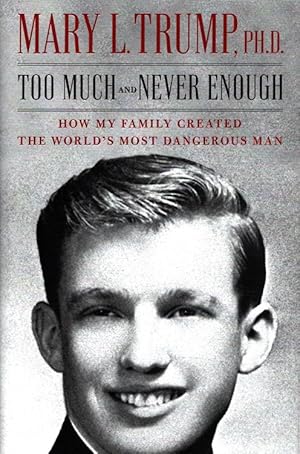 Too Much and Never Enough: How My Family Created the World's Most Dangerous Man