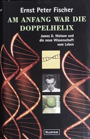 Imagen del vendedor de Am Anfang war die Doppelhelix. James D. Watson und die neue Wissenschaft vom Leben. a la venta por Antiquariat Bookfarm