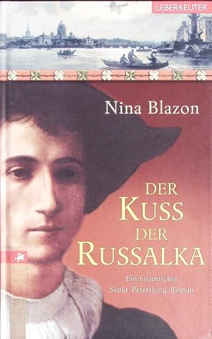 Bild des Verkufers fr Der Kuss der Russalka. Ein historischer Sankt-Petersburg-Roman. zum Verkauf von Antiquariat Bookfarm