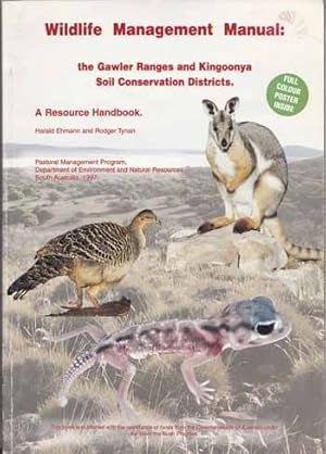 Wildlife Management Manual: the Gawler Ranges and Kingoonya Soil Conservation Districts. A Resour...