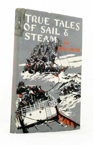 Seller image for True Tales of Sail and Steam for sale by Adelaide Booksellers