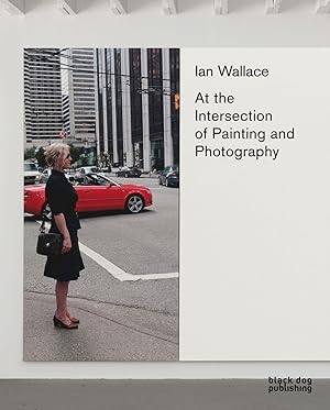 Image du vendeur pour Ian Wallace: At the Intersection of Painting and Photography mis en vente par moluna