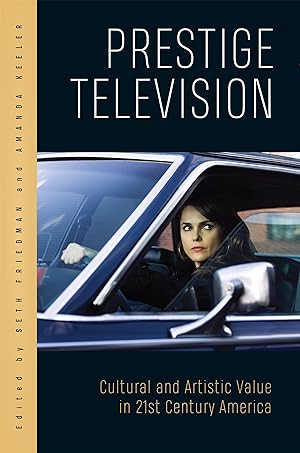 Immagine del venditore per Prestige Television: Cultural and Artistic Value in Twenty-First-Century America venduto da moluna