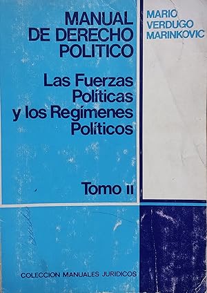 Manual de Derecho Político. Las Fuerzas Políticas y los Regímenes Políticos. Tomo II