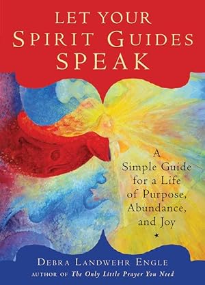 Bild des Verkufers fr Let Your Spirit Guides Speak: A Simple Guide for a Life of Purpose, Abundance, and Joy zum Verkauf von primatexxt Buchversand