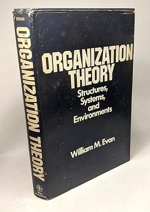 Organization Theory: Structures Systems and Environments