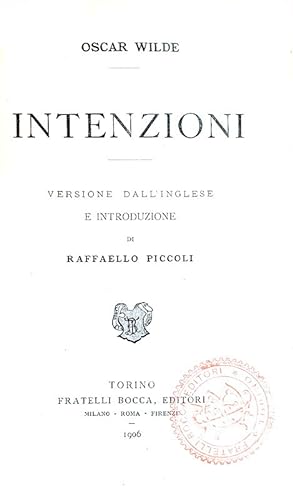 Intenzioni. Versione dall'inglese e introduzione di Raffello Piccoli.Torino, Fratelli Bocca Edito...