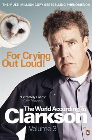 Immagine del venditore per For Crying Out Loud: The World According to Clarkson Volume 3 venduto da WeBuyBooks 2