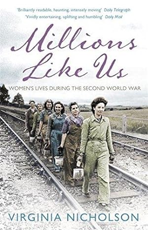 Seller image for Millions Like Us: Women's Lives in the Second World War for sale by WeBuyBooks 2