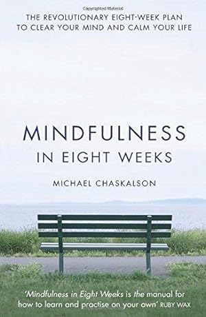 Image du vendeur pour Mindfulness in Eight Weeks: The revolutionary 8 week plan to clear your mind and calm your life mis en vente par WeBuyBooks