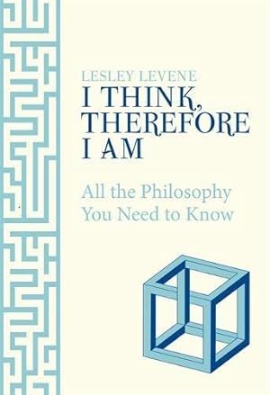 Bild des Verkufers fr I Think, Therefore I Am: All the Philosophy You Need to Know zum Verkauf von WeBuyBooks