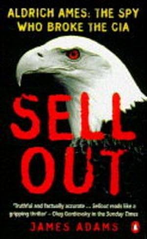 Seller image for Sellout: Aldrich Ames:The Spy Who Broke the CIA: Aldrich Ames and the Corruption of the CIA for sale by WeBuyBooks 2