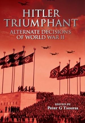 Bild des Verkufers fr Hitler Triumphant - Alternate HISTORIES of World War 2 zum Verkauf von WeBuyBooks