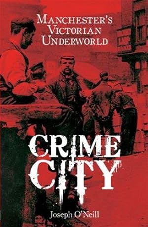 Bild des Verkufers fr Crime City: Manchester's Victorian Underworld zum Verkauf von WeBuyBooks