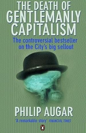 Seller image for The Death of Gentlemanly Capitalism: The Rise And Fall of London's Investment Banks (Penguin Business) for sale by WeBuyBooks 2