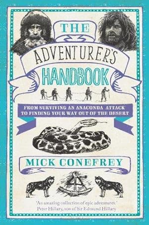 Seller image for The Adventurer's Handbook From Surviving an Anaconda Attack to Finding Your Way Out of a Desert by Mick Conefrey - Hardcover for sale by WeBuyBooks