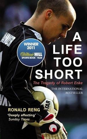 Seller image for A Life Too Short: The Tragedy of Robert Enke for sale by WeBuyBooks