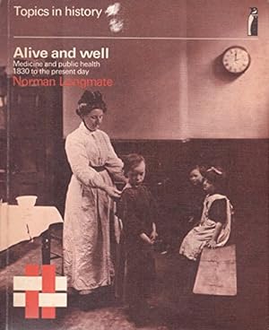 Immagine del venditore per Alive and Well: Medicine and Public Health from 1830 to the Present Day venduto da WeBuyBooks 2