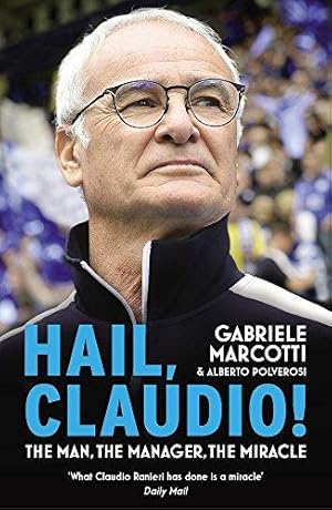 Seller image for Hail, Claudio!: The Manager Behind the Miracle for sale by WeBuyBooks