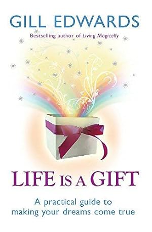 Seller image for Life Is a Gift: A Practical Guide to Making Your Dreams Come True for sale by WeBuyBooks