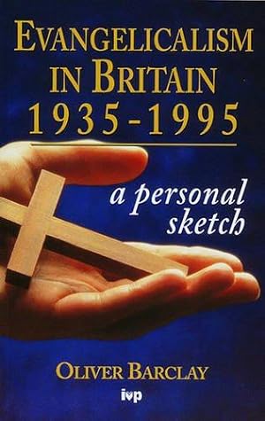 Seller image for Evangelicalism in Britain 1935-1995: A Personal Sketch for sale by WeBuyBooks
