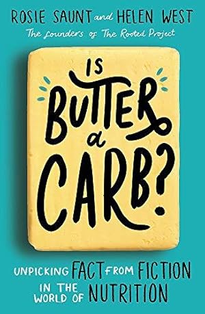 Imagen del vendedor de Is Butter a Carb?: Unpicking Fact from Fiction in the World of Nutrition a la venta por WeBuyBooks