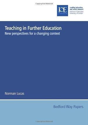 Bild des Verkufers fr Teaching in Further Education: New perspectives for a changing context: 22 (Bedford Way Papers, 22) zum Verkauf von WeBuyBooks
