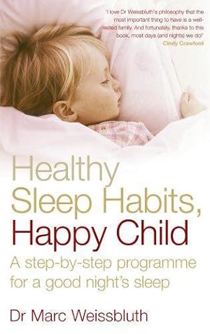 Image du vendeur pour Healthy Sleep Habits, Happy Child: A step-by-step programme for a good night's sleep mis en vente par WeBuyBooks