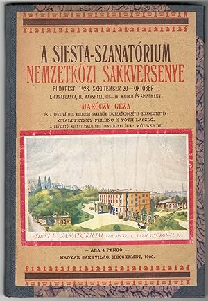 A Siesta-Szanatórium Nemzetközi Sakkversenye - Budapest, 1928. szeptember 20 - október 1. [The Si...
