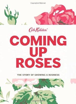 Bild des Verkufers fr Coming Up Roses: The Story of Growing a Business zum Verkauf von WeBuyBooks