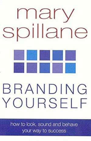 Imagen del vendedor de Branding Yourself: How to look, sound and behave your way to success a la venta por WeBuyBooks
