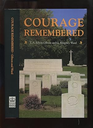 Seller image for Courage Remembered: The Story Behind the Construction and Maintenance of the Commonwealth's Military Cemeteries and Memorials of the Wars of 1914-1918 and 1939-1945 for sale by Roger Lucas Booksellers