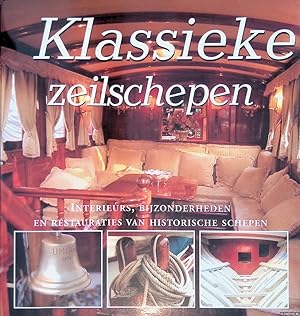 Seller image for Klassieke zeilschepen: interieurs, bijzonderheden en restauratie van historische schepen for sale by Klondyke