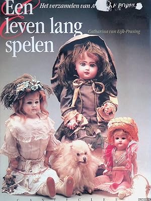 Seller image for Een leven lang spelen: het verzamelen van antieke poppen *GESIGNEERD* for sale by Klondyke