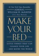 Make Your Bed: Little Things That Can Change Your Life.and Maybe the World