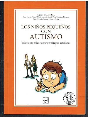 Los niños pequeños con Autismo. Soluciones prácticas para problemas cotidianos.