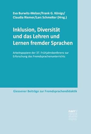 Seller image for Inklusion, Diversitt und das Lehren und Lernen fremder Sprachen: Arbeitspapiere der 37. Frhjahrskonferenz zur Erforschung des Fremdsprachenunterrichts (Giessener Beitrge zur Fremdsprachendidaktik) for sale by Studibuch